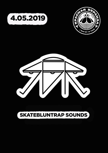 Афиша Красная веранда: skatebluntrap sounds 
